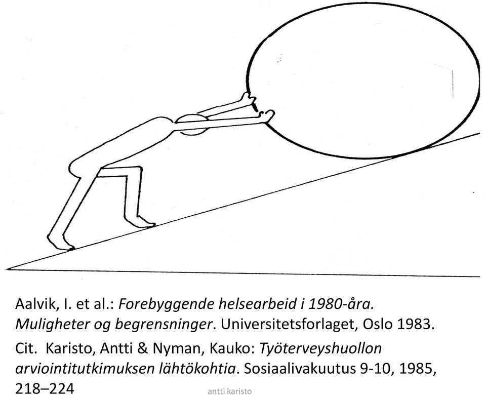 Cit. Karisto, Antti & Nyman, Kauko: Työterveyshuollon