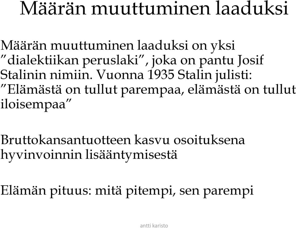 Vuonna 1935 Stalin julisti: Elämästä on tullut parempaa, elämästä on tullut