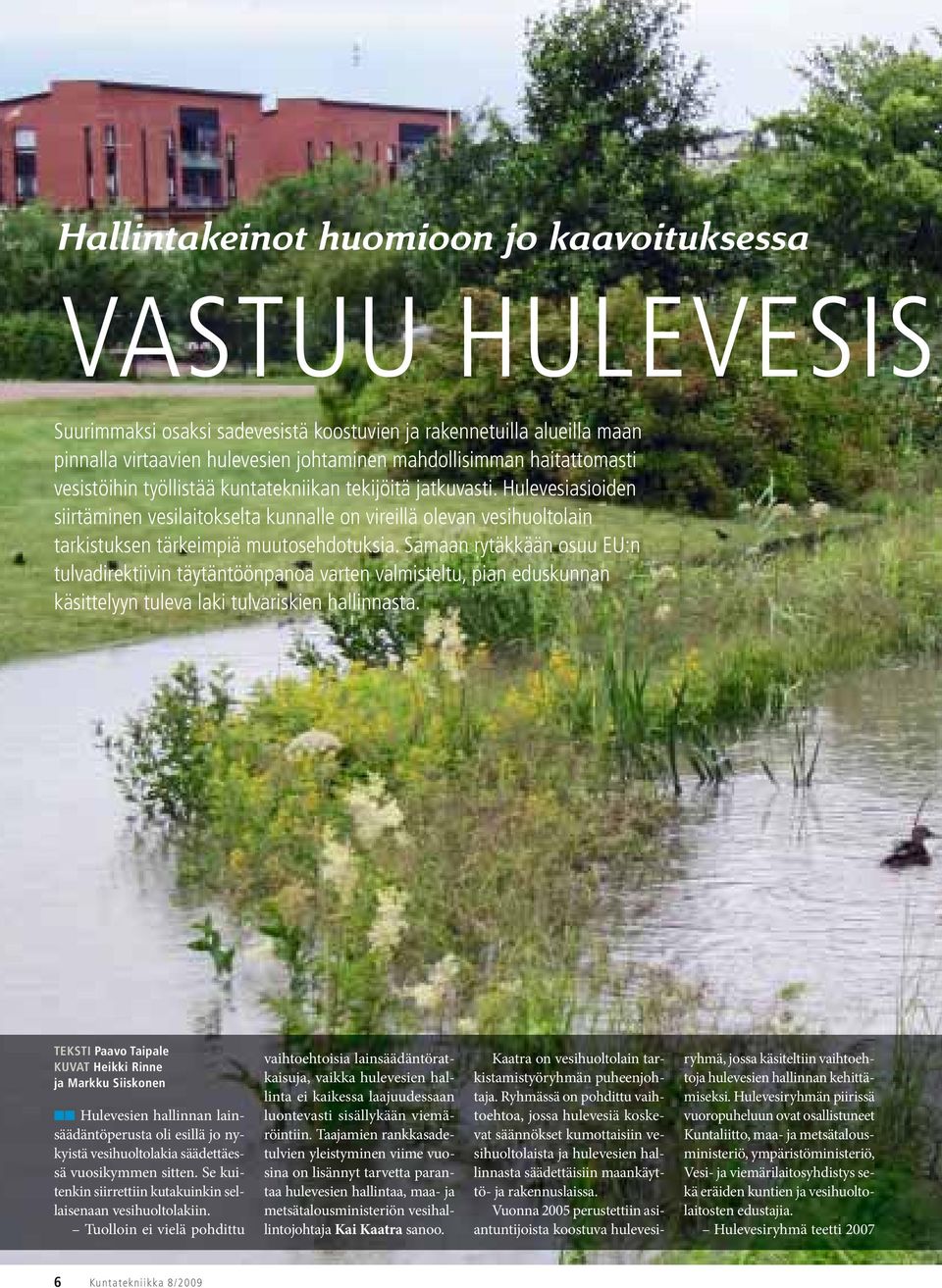 Hulevesiasioiden siirtäminen vesilaitokselta kunnalle on vireillä olevan vesihuoltolain tarkistuksen tärkeimpiä muutosehdotuksia.