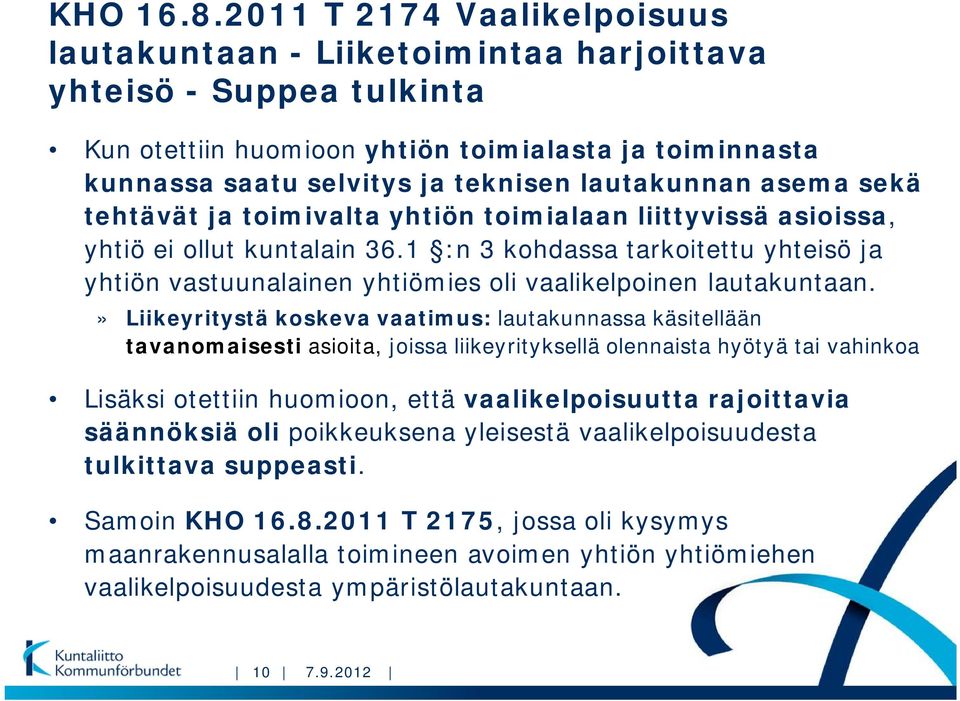 asema sekä tehtävät ja toimivalta yhtiön toimialaan liittyvissä asioissa, yhtiö ei ollut kuntalain 36.