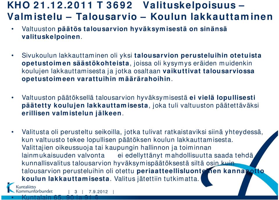 talousarviossa opetustoimeen varattuihin määrärahoihin.