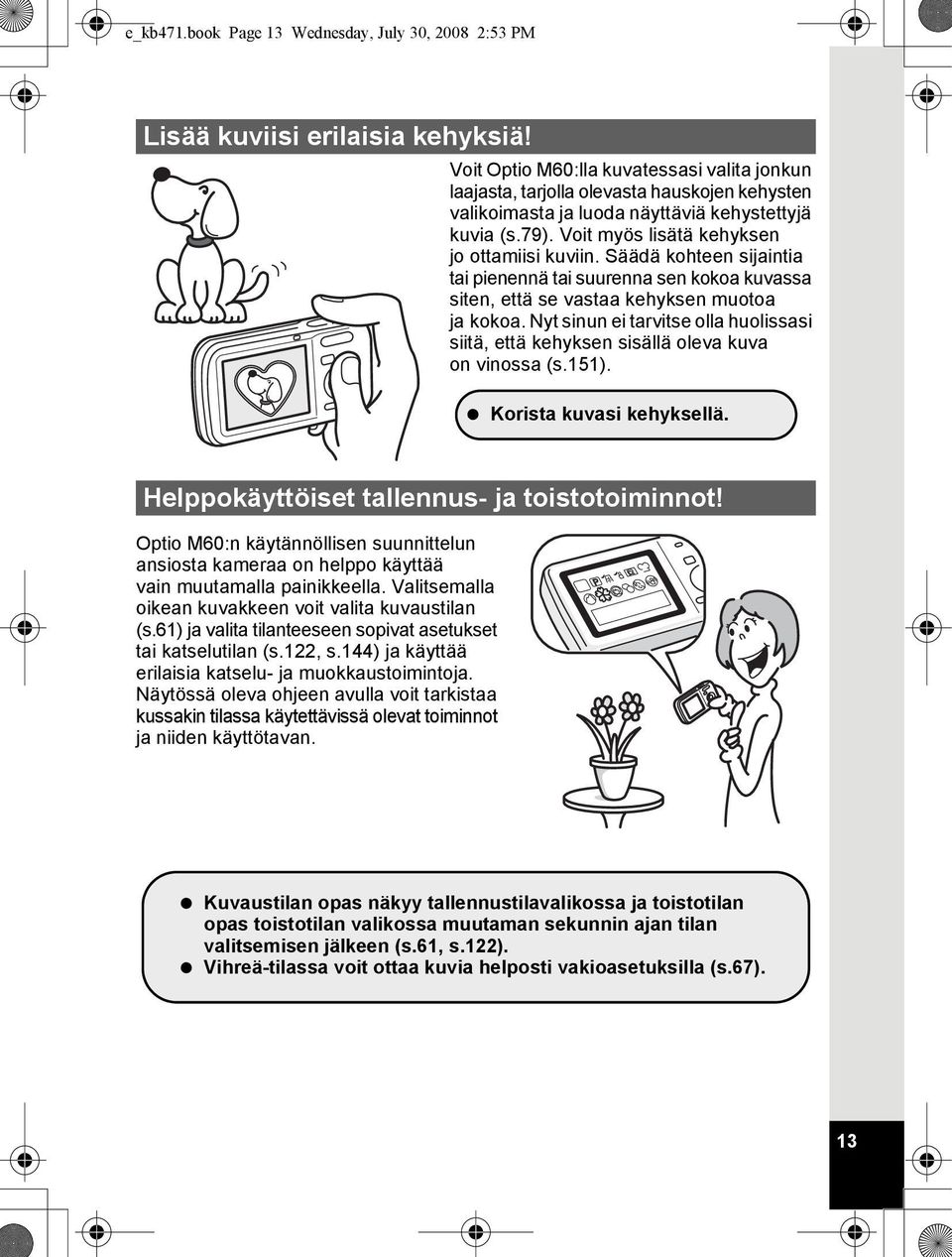 Säädä kohteen sijaintia tai pienennä tai suurenna sen kokoa kuvassa siten, että se vastaa kehyksen muotoa ja kokoa.