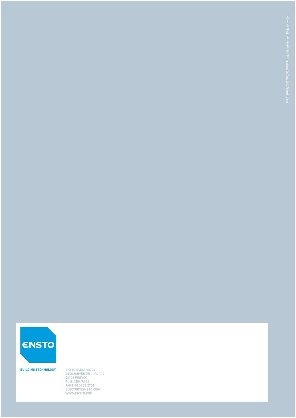 TECHNOLOGY ENSTO ELECTRIC OY VECKJÄRVENTIE 1, PL