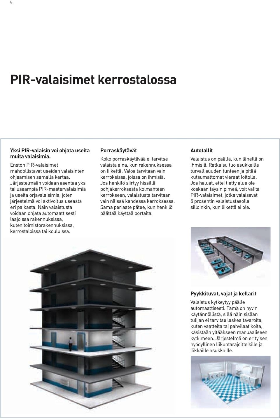 Näin valaistusta voidaan ohjata automaattisesti laajoissa rakennuksissa, kuten toimistorakennuksissa, kerrostaloissa tai kouluissa.