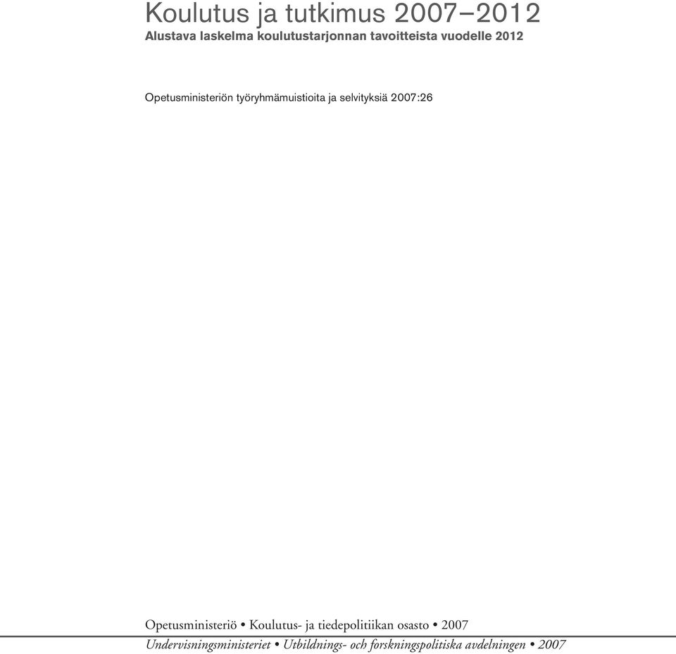 selvityksiä 2007:26 Opetusministeriö Koulutus- ja tiedepolitiikan osasto