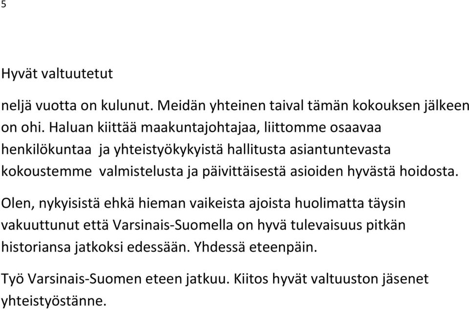 valmistelusta ja päivittäisestä asioiden hyvästä hoidosta.