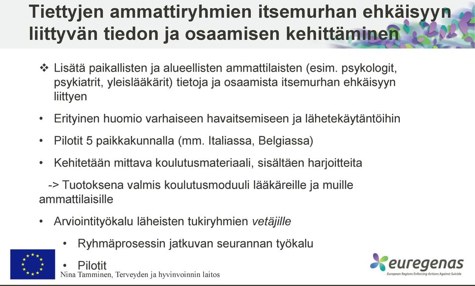 lähetekäytäntöihin Pilotit 5 paikkakunnalla (mm.