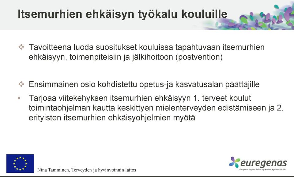 opetus-ja kasvatusalan päättäjille Tarjoaa viitekehyksen itsemurhien ehkäisyyn 1.