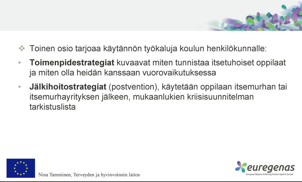 heidän kanssaan vuorovaikutuksessa Jälkihoitostrategiat (postvention), käytetään