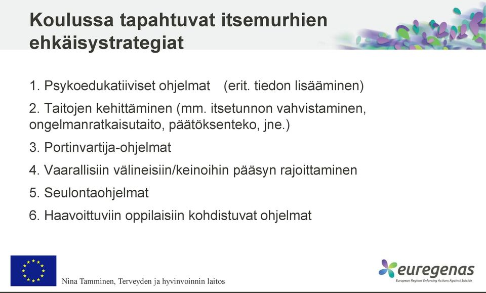 itsetunnon vahvistaminen, ongelmanratkaisutaito, päätöksenteko, jne.) 3.