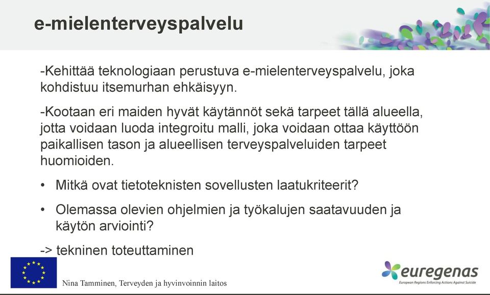 ottaa käyttöön paikallisen tason ja alueellisen terveyspalveluiden tarpeet huomioiden.