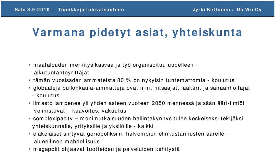 hitsaajat, lääkärit ja sairaanhoitajat -koulutus ilmasto lämpenee yli yhden asteen vuoteen 2050 mennessä ja sään ääri-ilmiöt voimistuvat kaavoitus, vakuutus