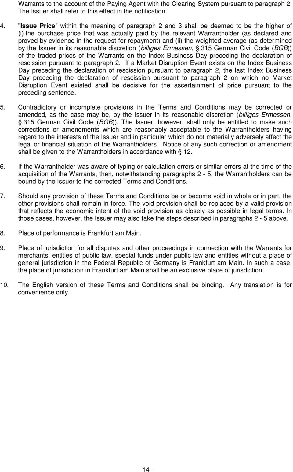 evidence in the request for repayment) and (ii) the weighted average (as determined by the Issuer in its reasonable discretion (billiges Ermessen, 315 German Civil Code (BGB)) of the traded prices of