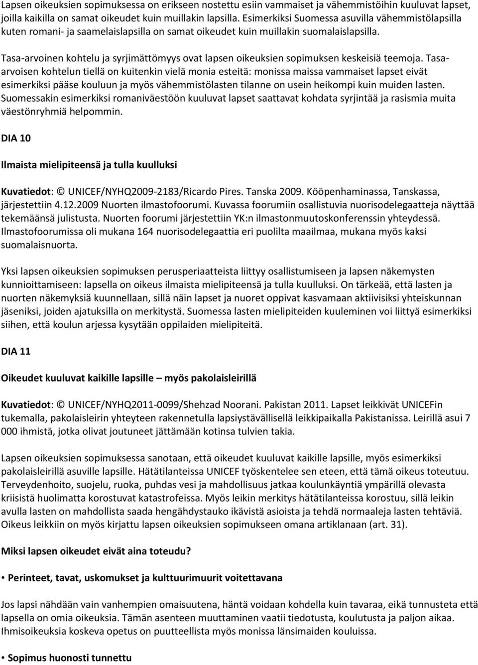 Tasa-arvoinen kohtelu ja syrjimättömyys ovat lapsen oikeuksien sopimuksen keskeisiä teemoja.