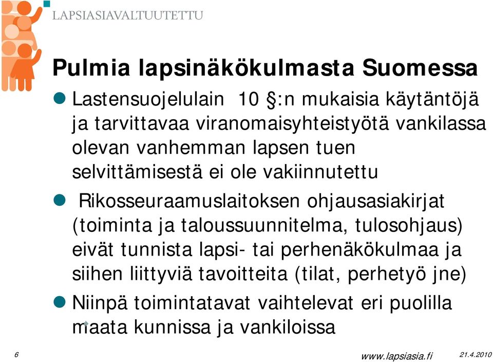 Rikosseuraamuslaitoksen ohjausasiakirjat (toiminta ja taloussuunnitelma, tulosohjaus) eivät tunnista lapsi- tai