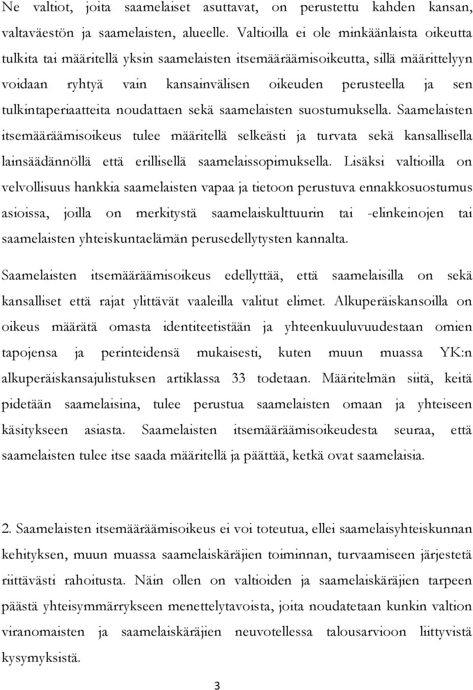 tulkintaperiaatteita noudattaen sekä saamelaisten suostumuksella.