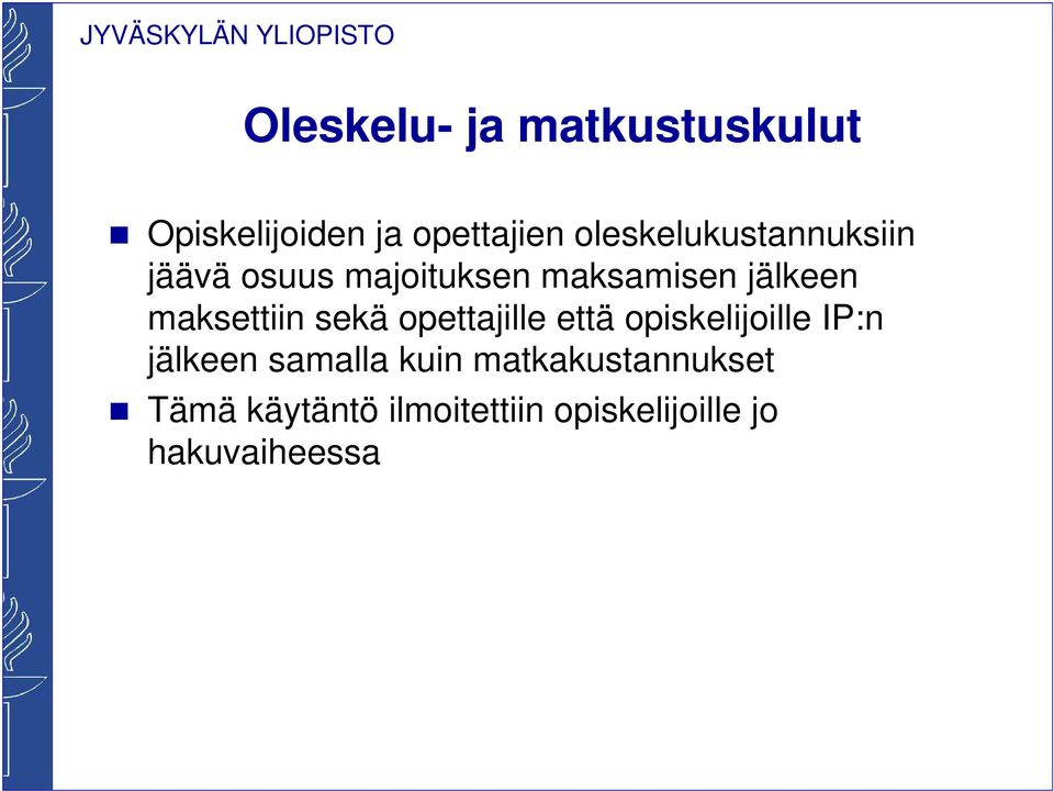 maksettiin sekä opettajille että opiskelijoille IP:n jälkeen