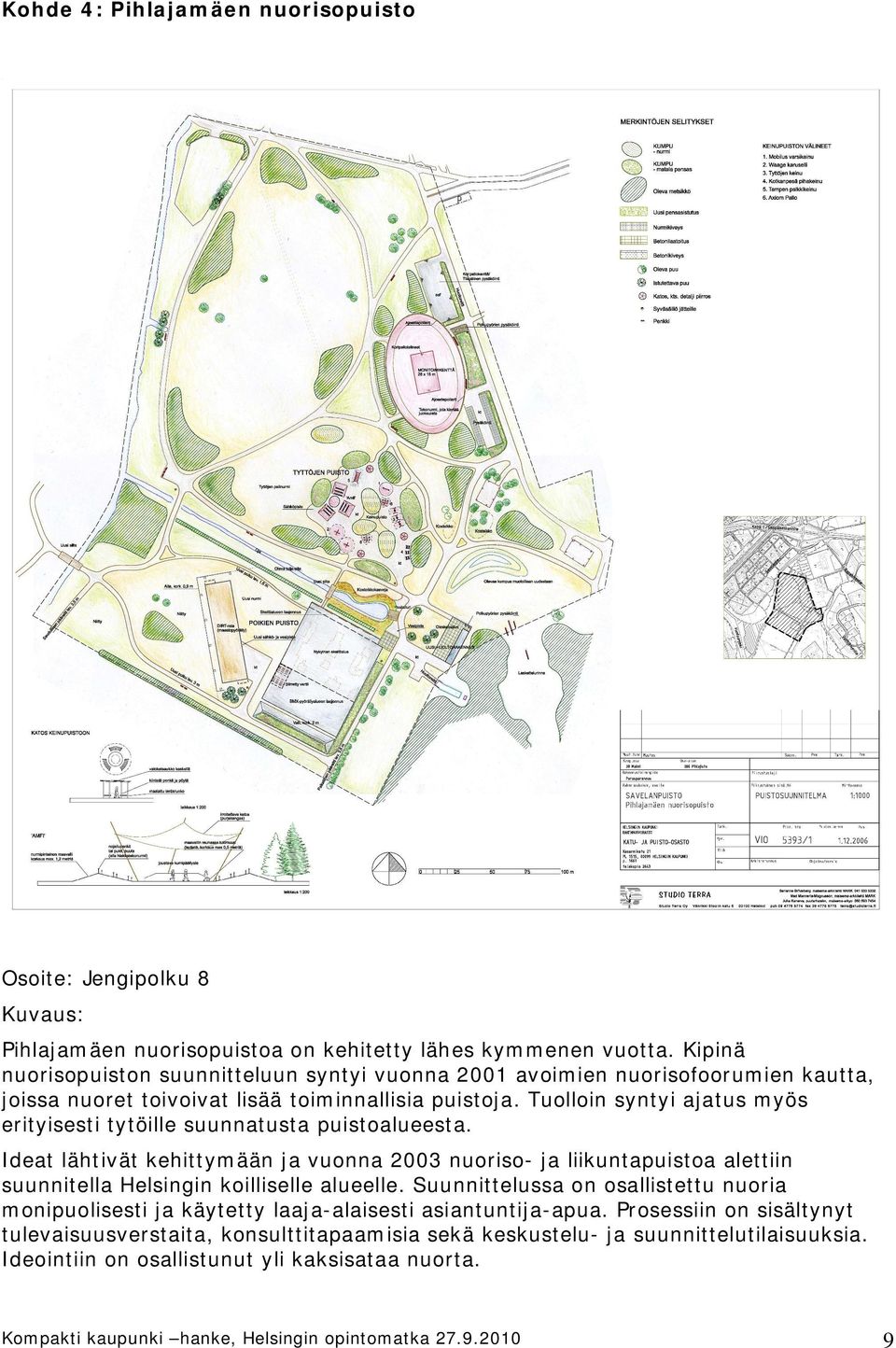 Tuolloin syntyi ajatus myös erityisesti tytöille suunnatusta puistoalueesta.