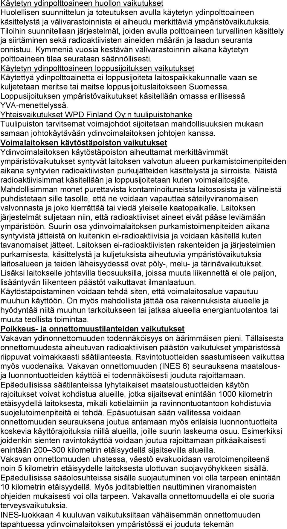 Kymmeniä vuosia kestävän välivarastoinnin aikana käytetyn polttoaineen tilaa seurataan säännöllisesti.