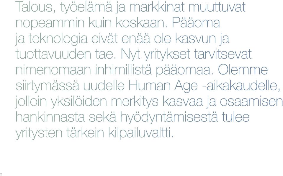 Nyt yritykset tarvitsevat nimenomaan inhimillistä pääomaa.
