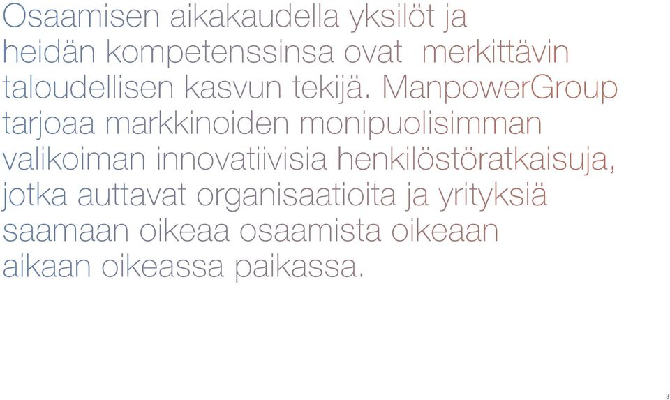ManpowerGroup tarjoaa markkinoiden monipuolisimman valikoiman innovatiivisia