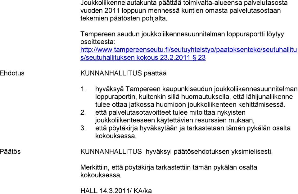 .2.2011 23 Ehdotus KUNNANHALLITUS päättää 1.