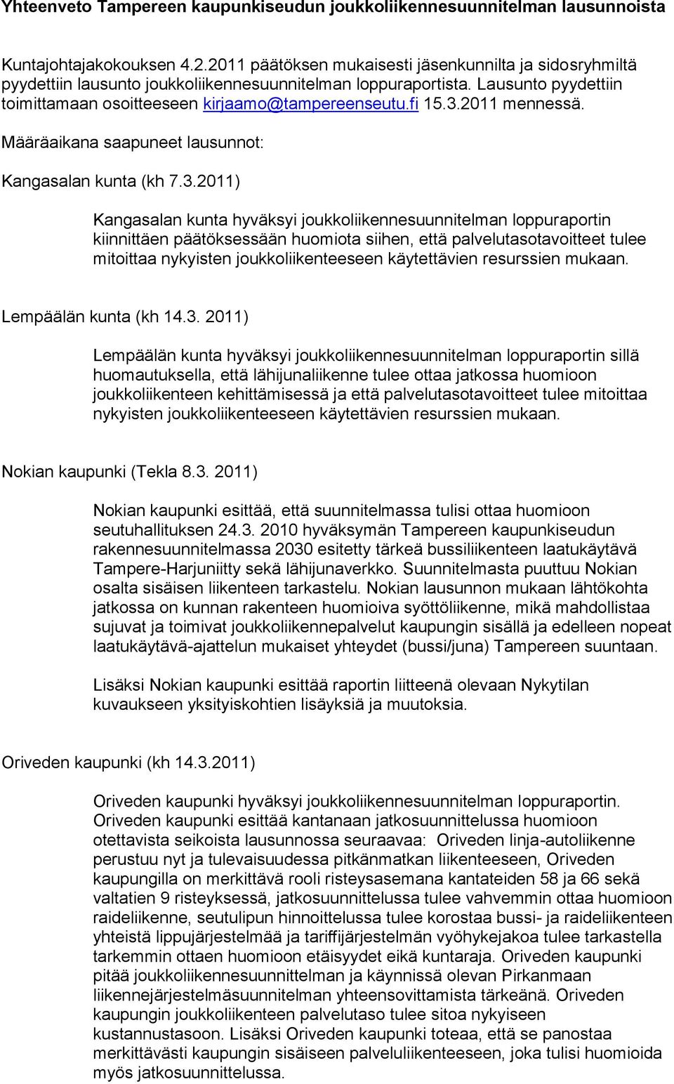 2011 mennessä. Määräaikana saapuneet lausunnot: Kangasalan kunta (kh 7.3.