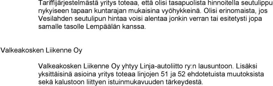 Olisi erinomaista, jos Vesilahden seutulipun hintaa voisi alentaa jonkin verran tai esitetysti jopa samalle tasolle