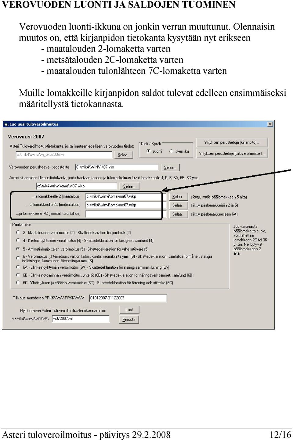 metsätalouden 2C-lomaketta varten - maatalouden tulonlähteen 7C-lomaketta varten Muille lomakkeille