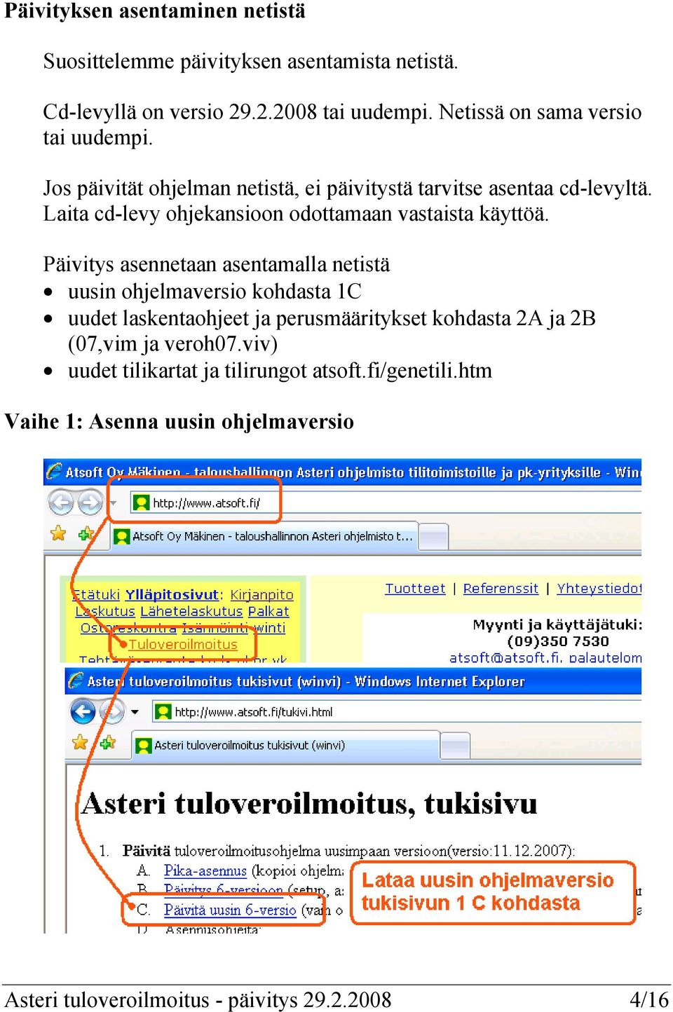 Laita cd-levy ohjekansioon odottamaan vastaista käyttöä.