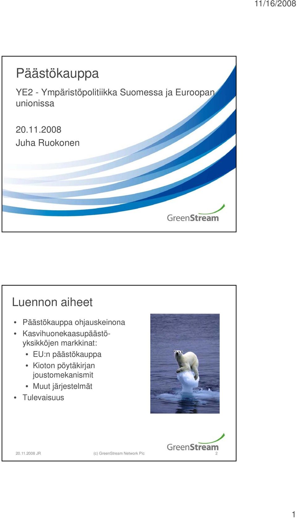 2008 Juha Ruokonen Luennon aiheet Päästökauppa ohjauskeinona