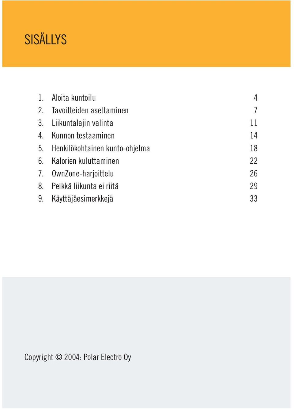 Henkilökohtainen kunto-ohjelma 6. Kalorien kuluttaminen 7.