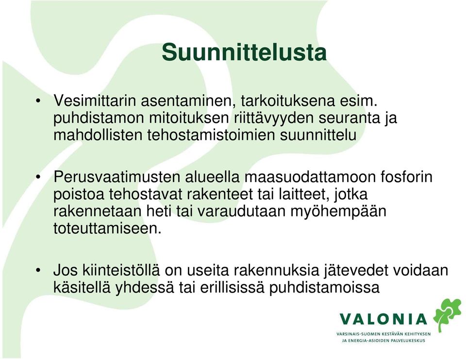 Perusvaatimusten alueella maasuodattamoon fosforin poistoa tehostavat rakenteet tai laitteet, jotka