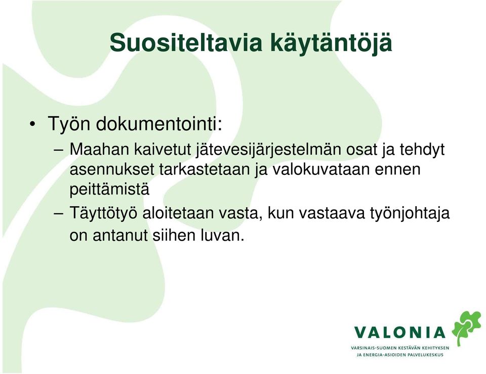 tarkastetaan ja valokuvataan ennen peittämistä Täyttötyö