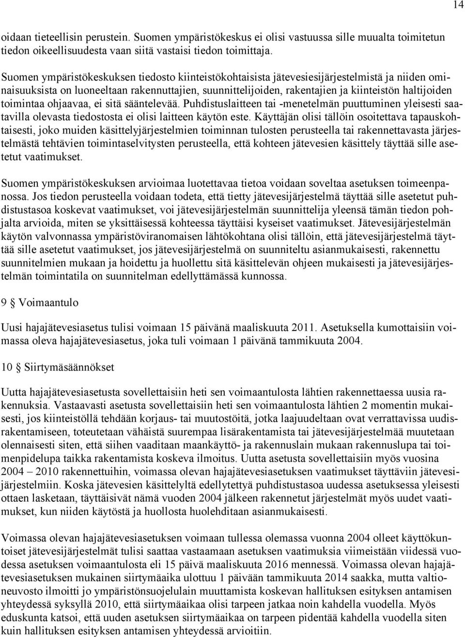 toimintaa ohjaavaa, ei sitä sääntelevää. Puhdistuslaitteen tai -menetelmän puuttuminen yleisesti saatavilla olevasta tiedostosta ei olisi laitteen käytön este.