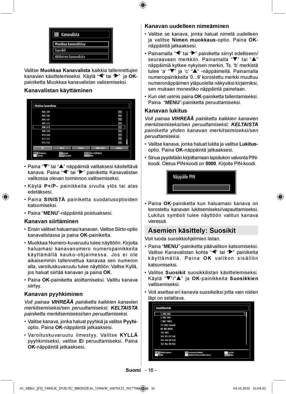 Käytä P+/P- painikkeita sivulla ylös tai alas edetäksesi. Paina SINISTÄ painiketta suodatusoptioiden katsomiseksi. Paina MENU -näppäintä poistuaksesi.