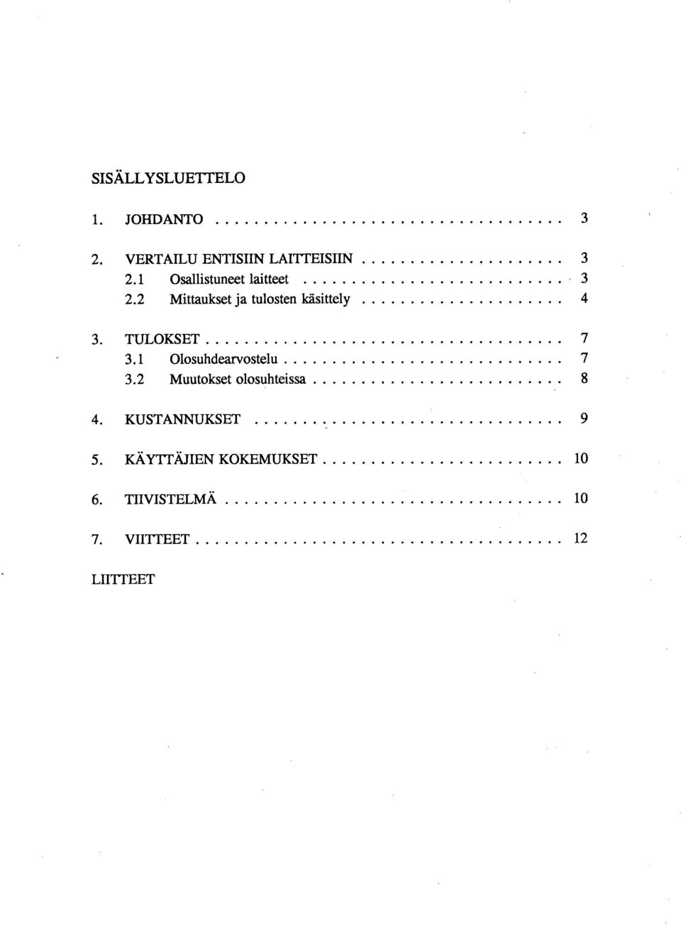 2 Mittaukset ja tulosten käsittely 4 TULOKSET 7 3.