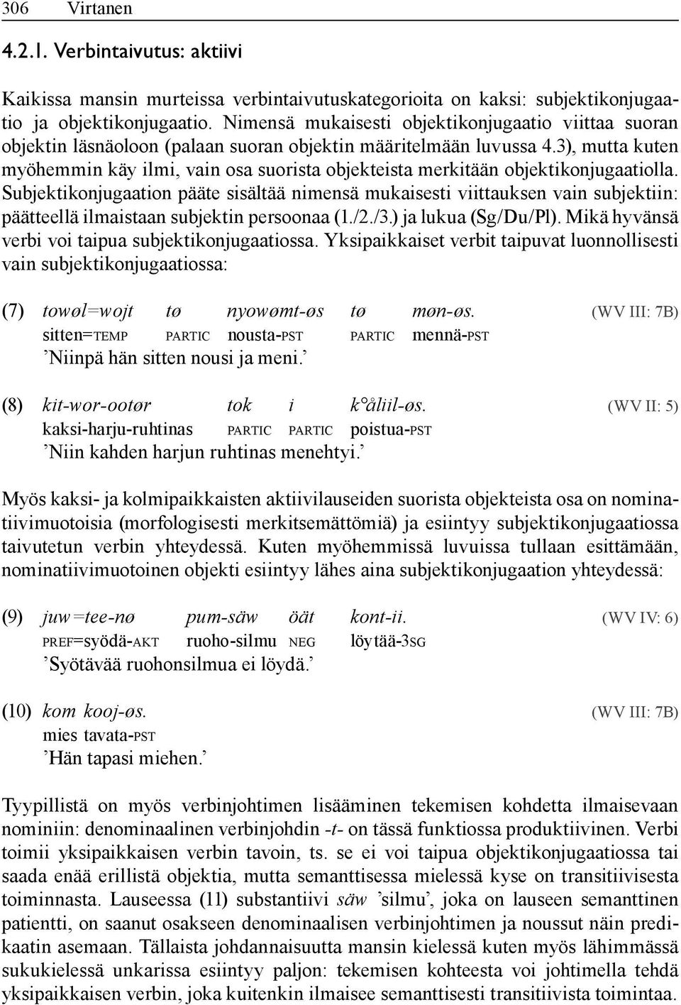 3), mutta kuten myöhemmin käy ilmi, vain osa suorista objekteista merkitään objektikonjugaatiolla.