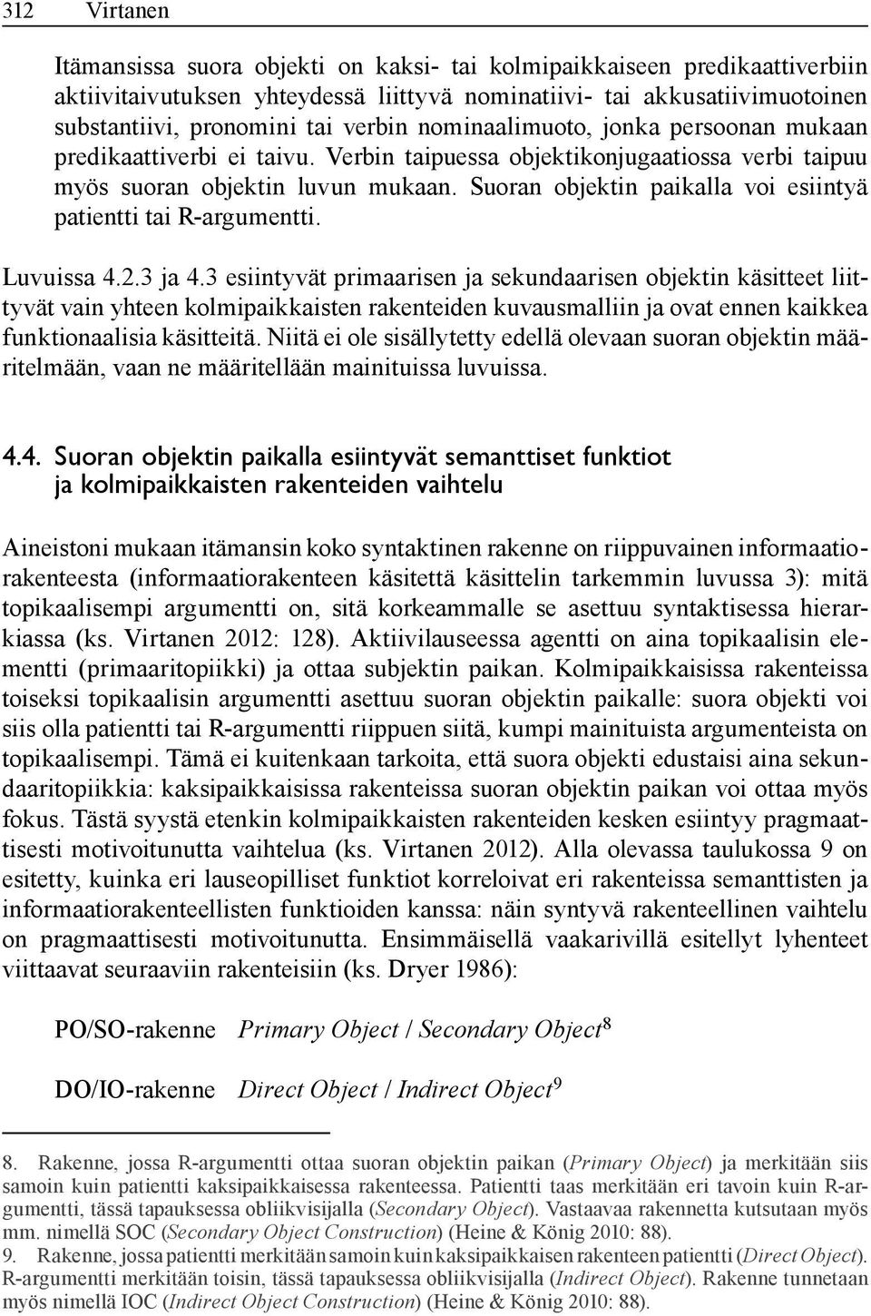 Suoran objektin paikalla voi esiintyä patientti tai R-argumentti. Luvuissa 4.2.3 ja 4.