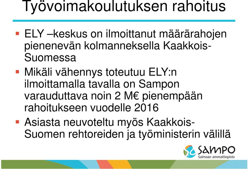 tavalla on Sampon varauduttava noin 2 M pienempään rahoitukseen vuodelle 2016