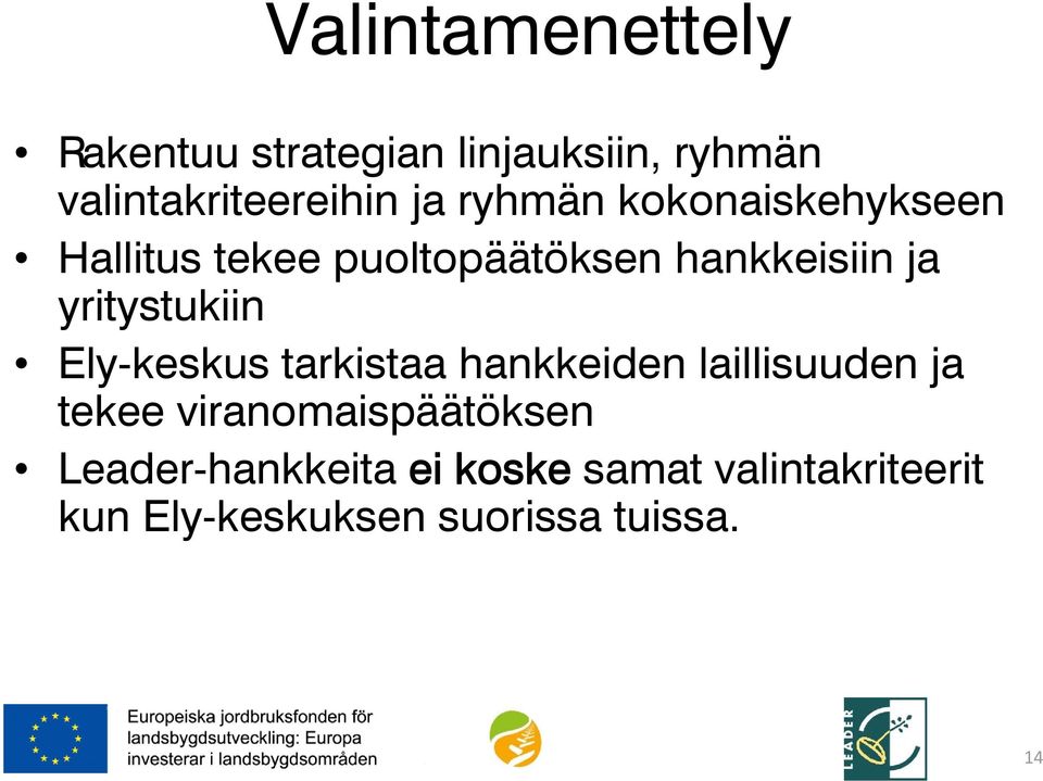 yritystukiin Ely-keskus tarkistaa hankkeiden laillisuuden ja tekee