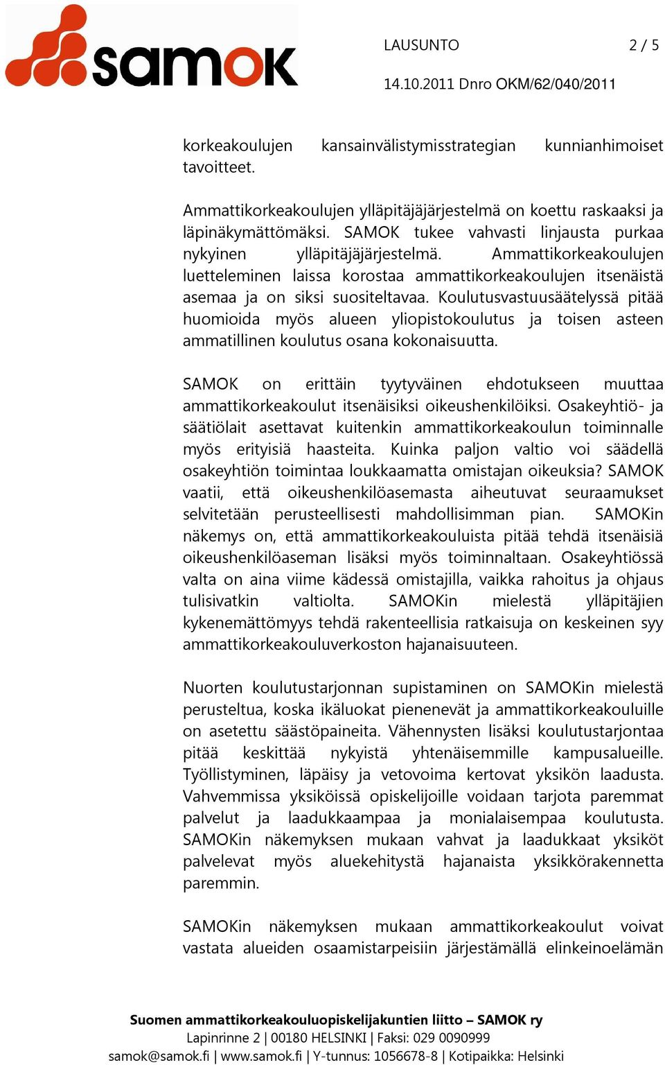 Koulutusvastuusäätelyssä pitää huomioida myös alueen yliopistokoulutus ja toisen asteen ammatillinen koulutus osana kokonaisuutta.