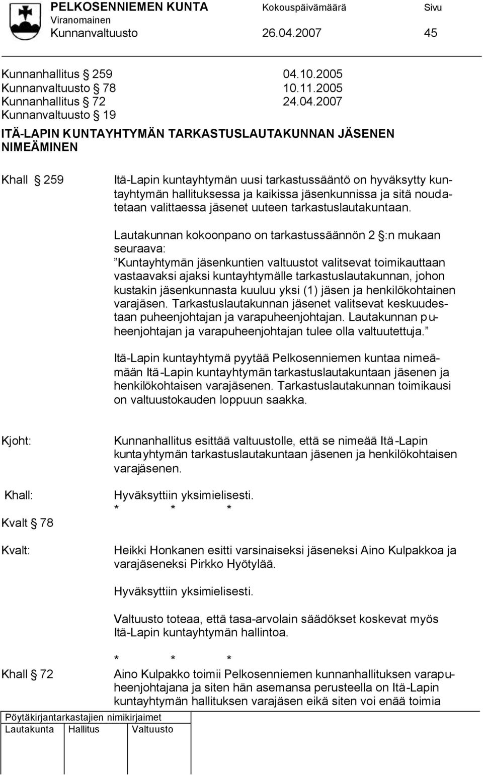 10.2005 Kunnanvaltuusto 78 10.11.2005 Kunnanhallitus 72 24.04.