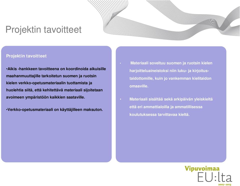 Verkko-opetusmateriaali on käyttäjilleen maksuton.