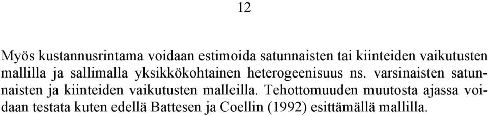varsinaisten satunnaisten ja kiinteiden vaikutusten malleilla.