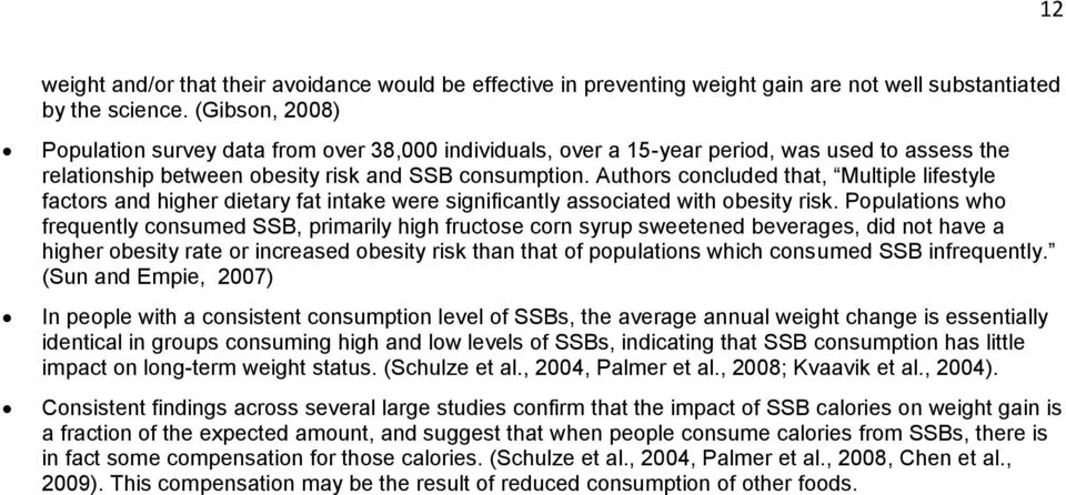 Authors concluded that, Multiple lifestyle factors and higher dietary fat intake were significantly associated with obesity risk.