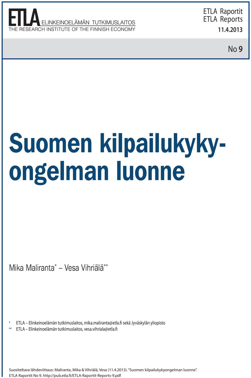 mika.maliranta@etla.fi sekä Jyväskylän yliopisto ** ETLA Elinkeinoelämän tutkimuslaitos, vesa.vihriala@etla.