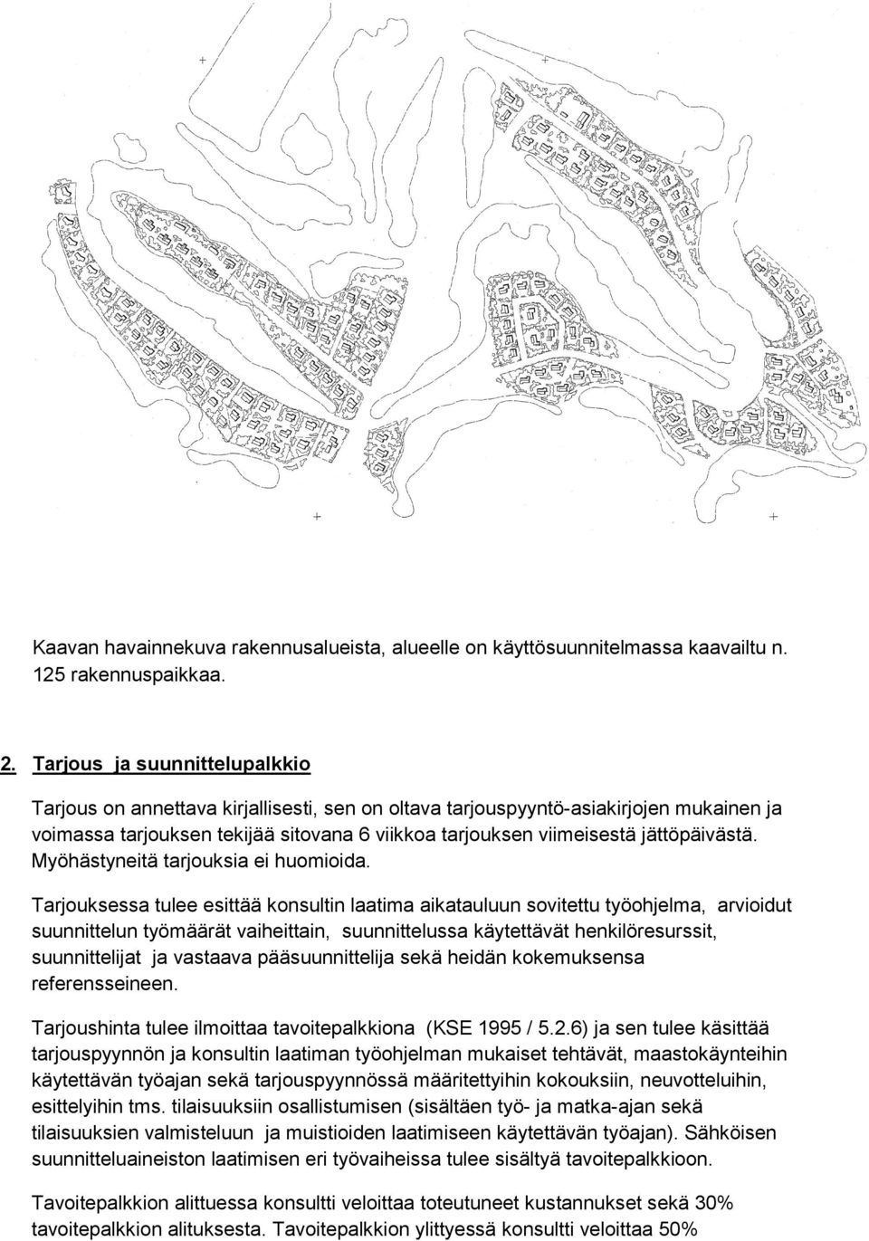 jättöpäivästä. Myöhästyneitä tarjouksia ei huomioida.