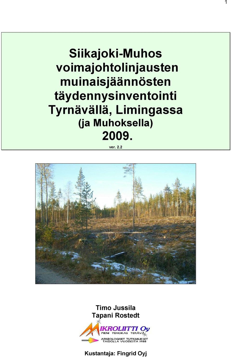 Tyrnävällä, Limingassa (ja Muhoksella) 2009.