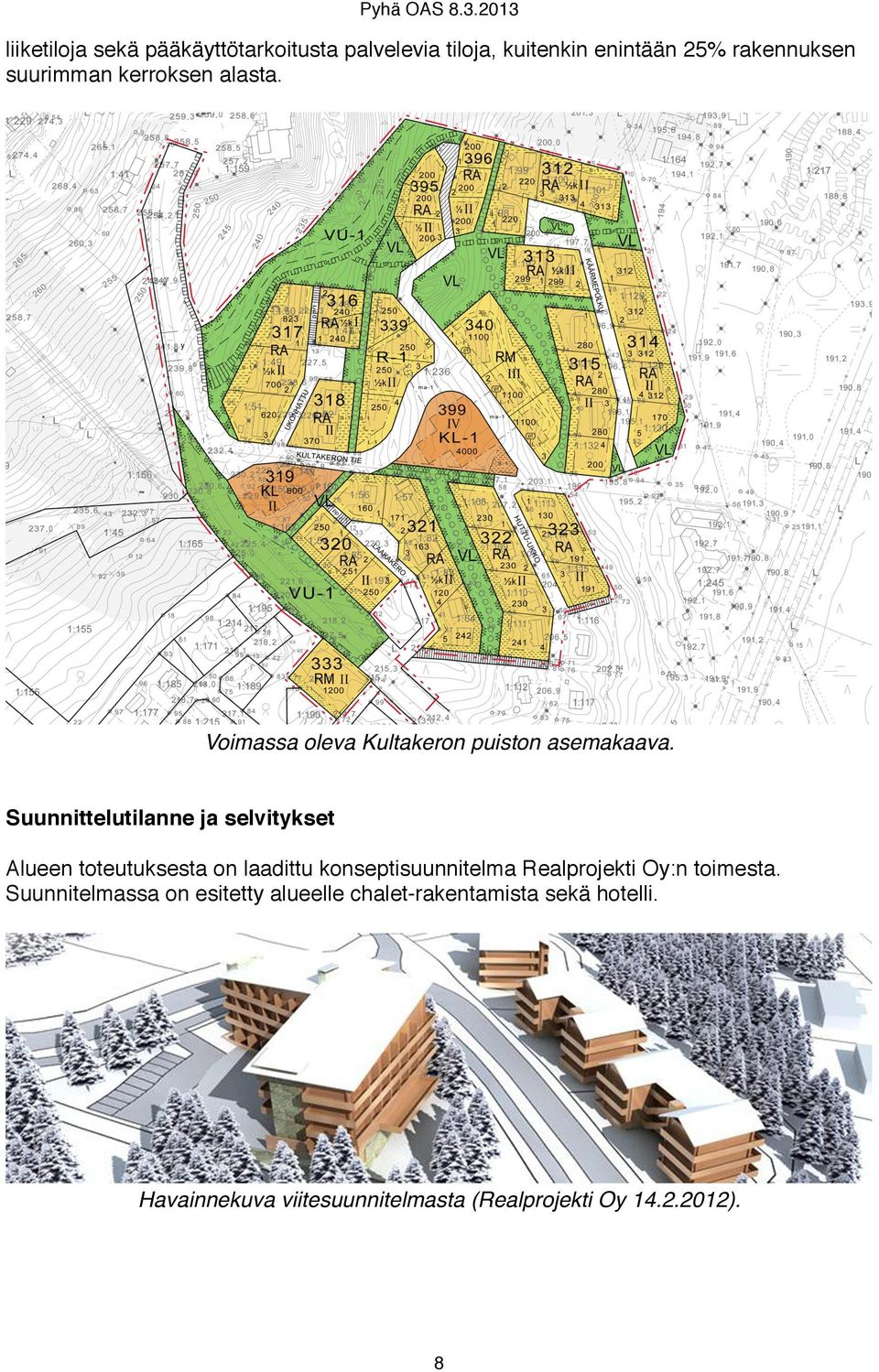 kerroksen alasta. Voimassa oleva Kultakeron puiston asemakaava.